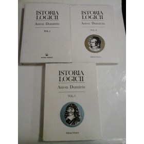 ISTORIA LOGICII  (3 VOLUME)  -  ANTON DUMITRU